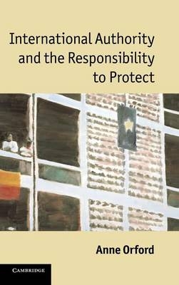 International Authority and the Responsibility to Protect - Anne Orford