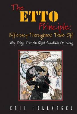 ETTO Principle: Efficiency-Thoroughness Trade-Off -  Erik Hollnagel