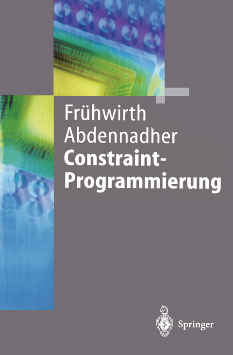 Constraint-Programmierung - Thom Frühwirth, Slim Abdennadher