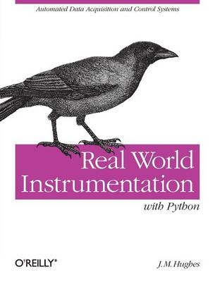 Real World Instrumentation with Python - John M. Hughes