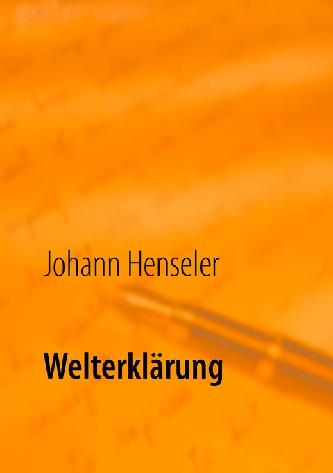 Welterkl&auml;rung - Johann Henseler