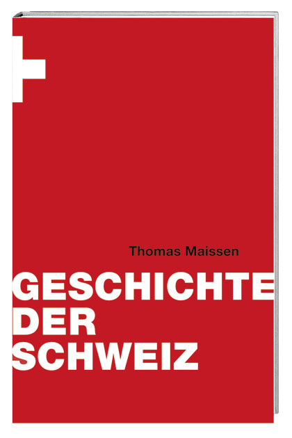Geschichte der Schweiz - Thomas Maissen