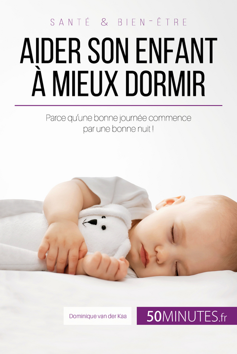 Aider son enfant &agrave; mieux dormir - Premi&egrave;re partie - C&eacute;line Faidherbe, Dominique van der Kaa