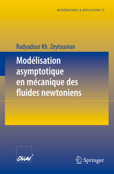 Mod&eacute;lisation asymptotique en m&eacute;canique des fluides newtoniens - Radyadour Kh. Zeytounian