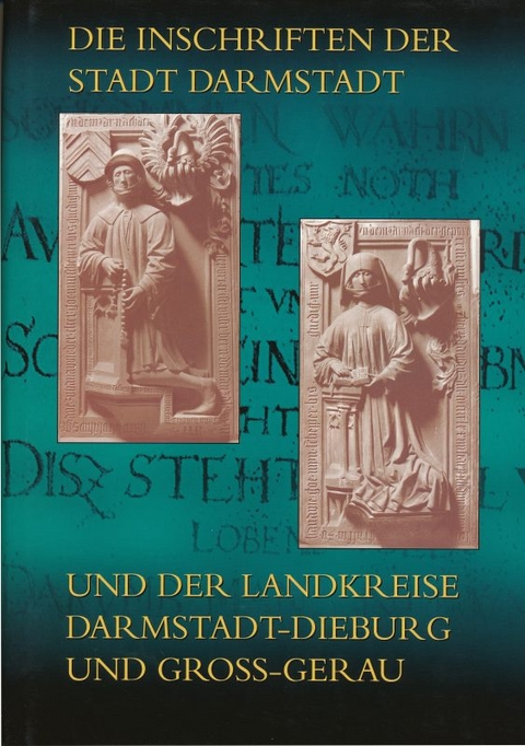 Die Inschriften der Stadt Darmstadt und der Landkreise Darmstadt-Dieburg und Gro&szlig;-Gerau - Sebastian Scholz