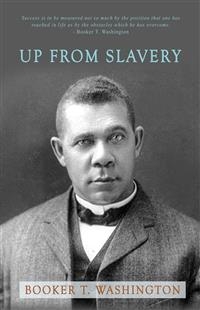 Up from Slavery - Booker T. Washington