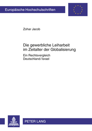 Die gewerbliche Leiharbeit im Zeitalter der Globalisierung