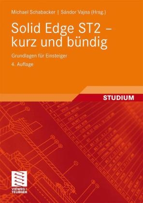 Solid Edge ST2 - kurz und b&uuml;ndig - Michael Schabacker
