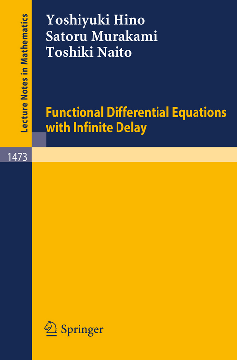 Functional Differential Equations with Infinite Delay - Yoshiyuki Hino, Satoru Murakami, Toshiki Naito