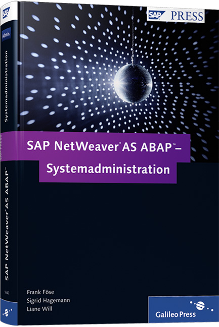 SAP NetWeaver AS ABAP – Systemadministration - Frank Föse, Sigrid Hagemann, Liane Will