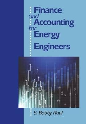 Finance and Accounting for Energy Engineers - S. Bobby Rauf