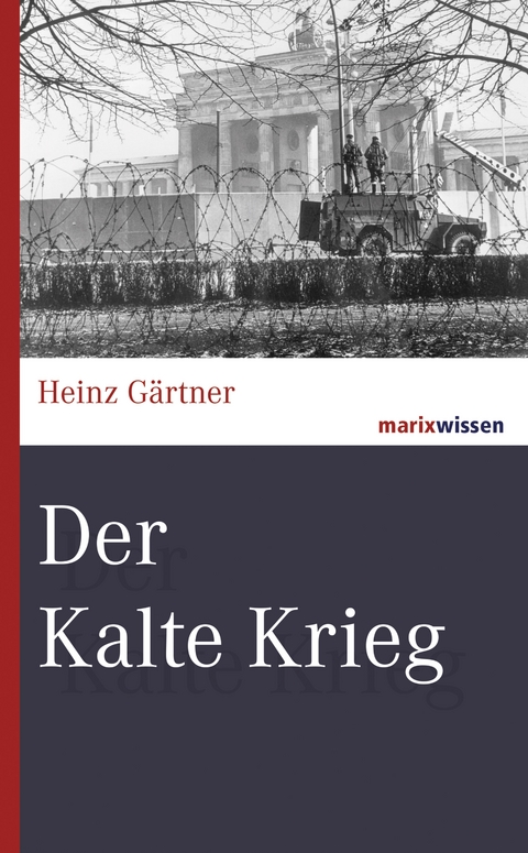 Der Kalte Krieg - Heinz G&auml;rtner