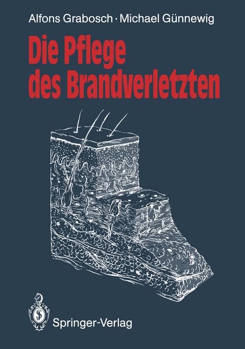 Die Pflege des Brandverletzten - Alfons Grabosch, Michael G&uuml;nnewig