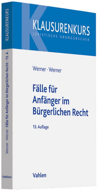 F&auml;lle mit L&ouml;sungen f&uuml;r Anf&auml;nger im B&uuml;rgerlichen Recht - Olaf Werner