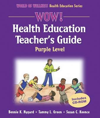 Wow! Health Education Teacher's Guide - Purple Level - Bonnie K. Nygard, Tammy L. Green, Susan C. Koonce