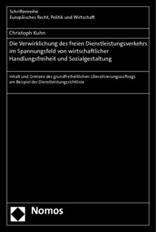 Die Verwirklichung des freien Dienstleistungsverkehrs im Spannungsfeld von wirtschaftlicher Handlungsfreiheit und Sozialgestaltung