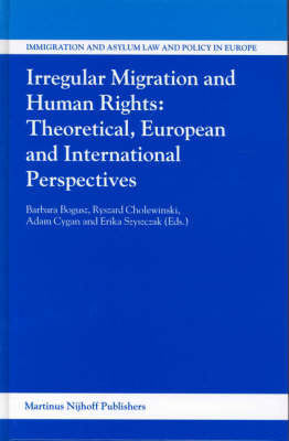 Irregular Migration and Human Rights: Theoretical, European and International Perspectives - 