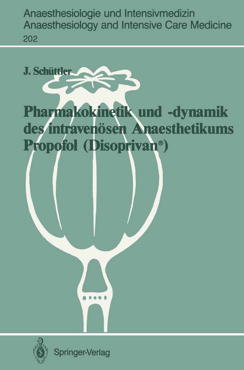 Pharmakokinetik und &ndash;dynamik des intraven&ouml;sen Anaesthetikums Propofol (Disoprivan&reg;) - J&uuml;rgen Sch&uuml;ttler