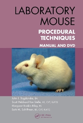 Laboratory Mouse Procedural Techniques - John J. Bogdanske, Scott Hubbard-Van Stelle, Margaret Rankin Riley, Beth Schiffman
