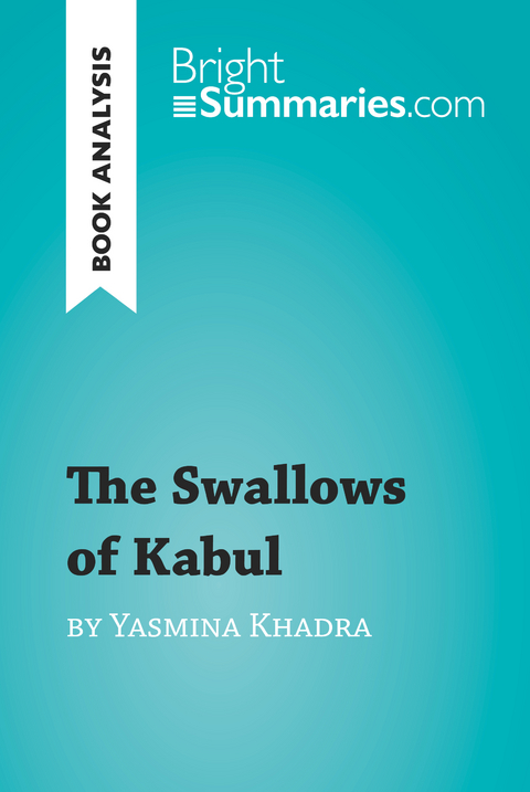 The Swallows of Kabul by Yasmina Khadra (Book Analysis) - Bright Summaries