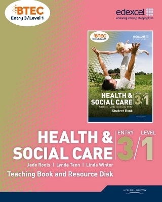BTEC Entry 3/Level 1 Health and Social Care Teaching Book and Resource Disk - Jade Roots, Lynda Tann, Linda Winter