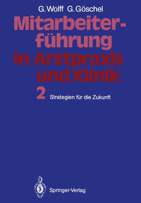 Mitarbeiterf&uuml;hrung in Arztpraxis und Klinik - Georg Wolff, Gesine G&ouml;schel
