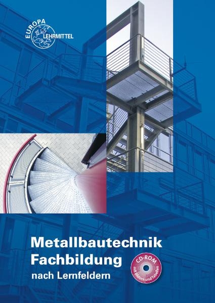 Metallbautechnik Fachbildung nach Lernfeldern - Eckhard Ignatowitz, Armin Steinm&uuml;ller, Gerhard L&auml;mmlin, Manfred Kluge, Hans J Pahl, Hans M Weinstock, Annette Jaschinski, Eckhard Thiele