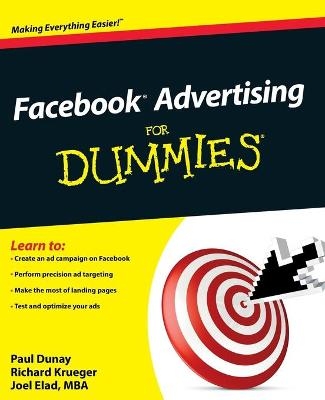 Facebook Advertising For Dummies - Paul Dunay, Richard Krueger, Joel Elad