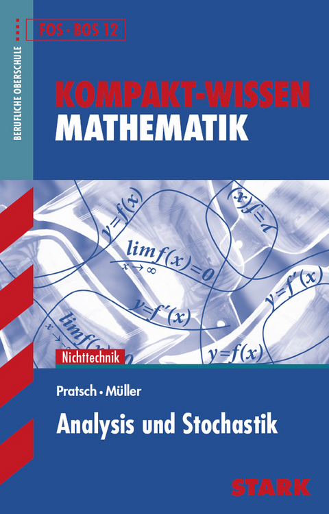 Kompakt-Wissen FOS/BOS - Mathematik Analysis und Stochastik 12. Klasse - Alfred M&uuml;ller, Dieter Pratsch
