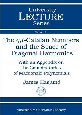 The Q,T-Catalan Numbers and the Space of Diagonal Harmonics - James Haglund