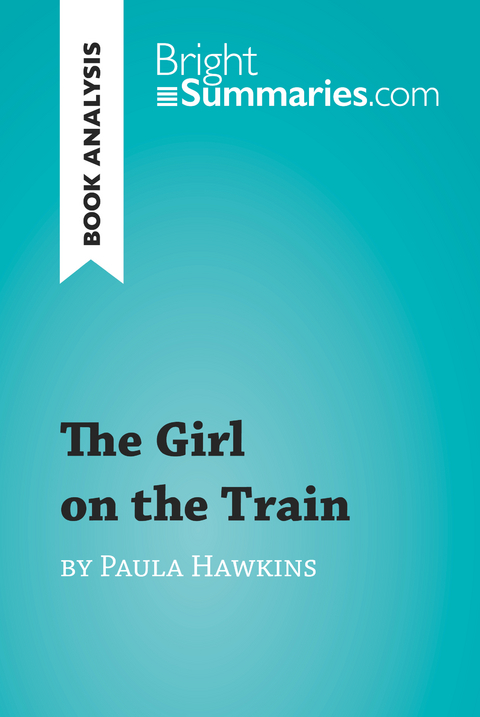 The Girl on the Train by Paula Hawkins (Book Analysis) - Bright Summaries