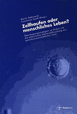 Zellhaufen oder menschliches Leben? - Heiko Girnth, Matthias Kettner, Werner Lensing, Walter Lesch, Constanze Spie&szlig;, Margot von Renesse