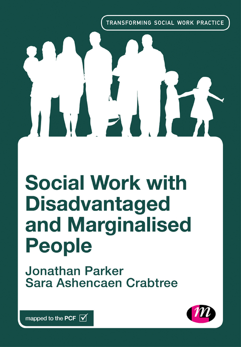 Social Work with Disadvantaged and Marginalised People - Jonathan Parker, Sara Ashencaen Crabtree