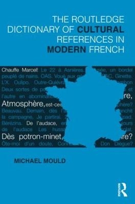 The Routledge Dictionary of  Cultural References in Modern French - Michael Mould