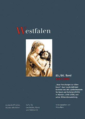 Westfalen 85./86. Band 2007/2008: "Neue Forschungen zur Alten Kunst". Zum hundertj&auml;hrigen Bestehen des LWL-Landesmuseums f&uuml;r Kunst und Kulturgeschichte in M&uuml;nster (1908-2008) und seiner Mittelaltersammlung. - 