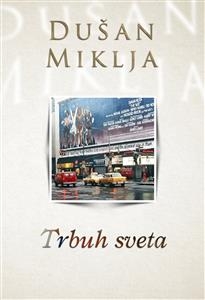 Trbuh sveta - Du&scaron;an Miklja