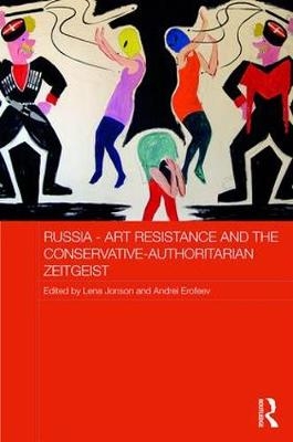 Russia - Art Resistance and the Conservative-Authoritarian Zeitgeist