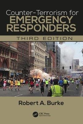 Counter-Terrorism for Emergency Responders -  Robert A. Burke