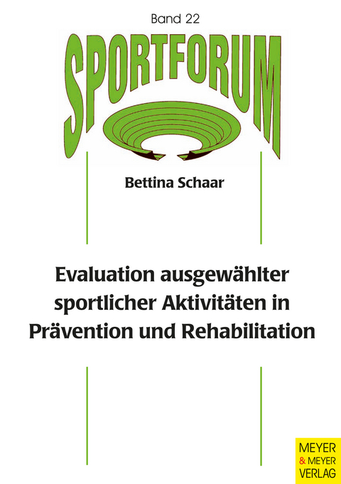 Evaluation ausgew&auml;hlter sportlicher Aktivit&auml;ten in Pr&auml;vention und Rehabilitation - Bettina Schaar