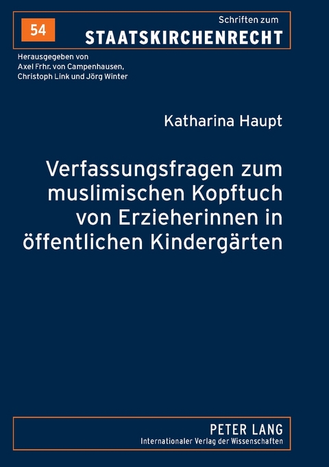 Verfassungsfragen zum muslimischen Kopftuch von Erzieherinnen in &ouml;ffentlichen Kinderg&auml;rten - Katharina Haupt
