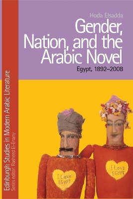 Gender, Nation, and the Arabic Novel - Hoda Elsadda