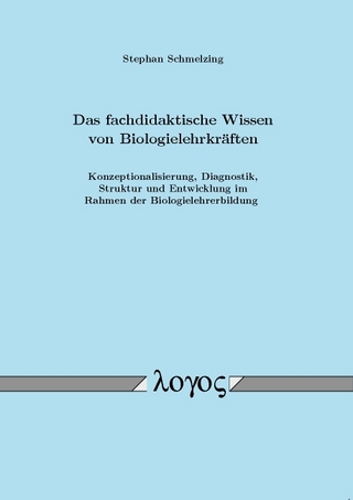 Das fachdidaktische Wissen von Biologielehrkräften: Konzeptionalisierung, Diagnostik, Struktur und Entwicklung im Rahmen der Biologielehrerbildung