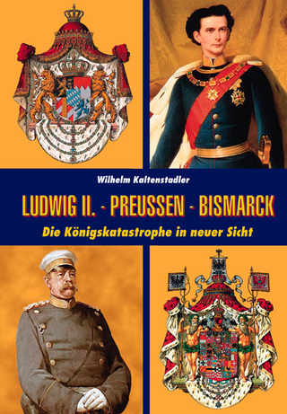Ludwig II. - Bismarck - Preußen