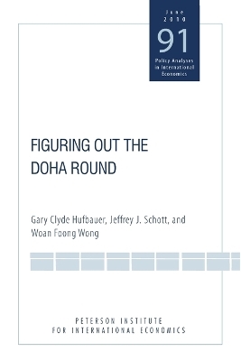 Figuring Out the Doha Round - Gary Clyde Hufbauer, Jeffrey Schott, Woan Foong Wong