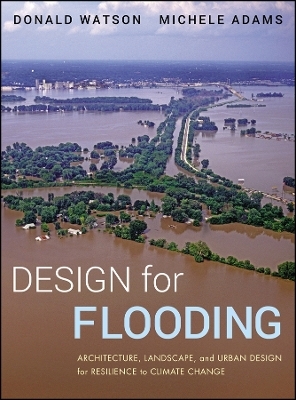 Design for Flooding - Donald Watson, Michele Adams