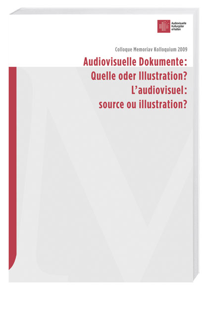Audiovisuelle Dokumente: Quelle oder Illustration? / L'audiovisuel: source ou illustration? - 