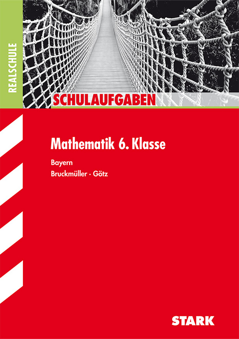Schulaufgaben Realschule - Mathematik 6. Klasse - Bayern - Karin Bruckm&uuml;ller, Daniela G&ouml;tz