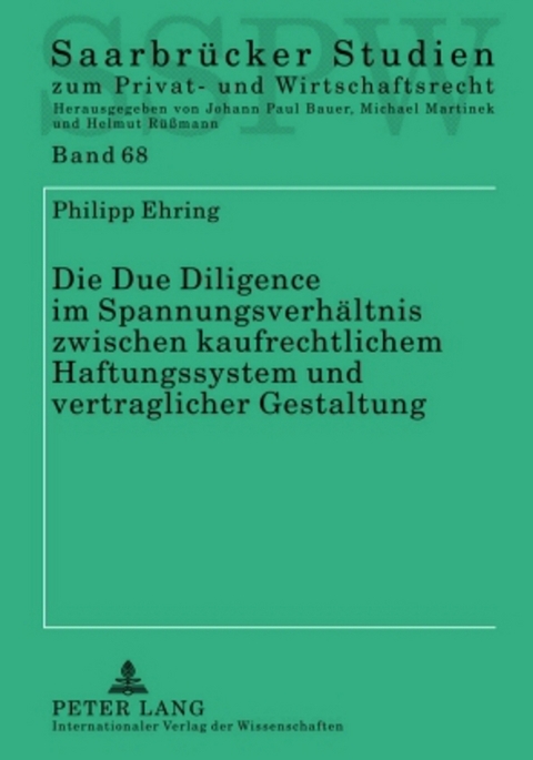 Die Due Diligence im Spannungsverh&auml;ltnis zwischen kaufrechtlichem Haftungssystem und vertraglicher Gestaltung - Philipp Ehring