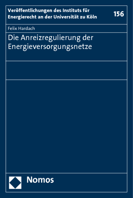 Die Anreizregulierung der Energieversorgungsnetze - Felix Hardach