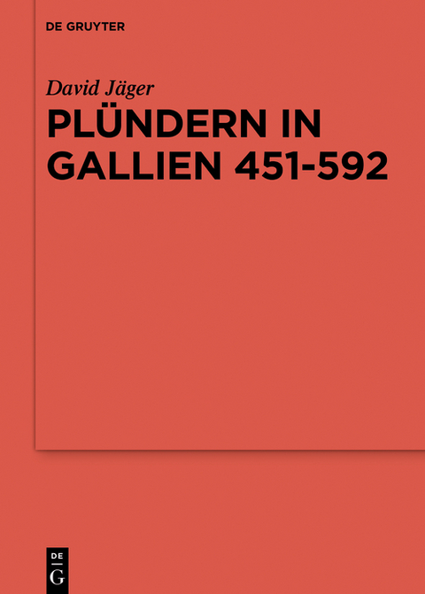 Pl&uuml;ndern in Gallien 451-592 - David J&auml;ger
